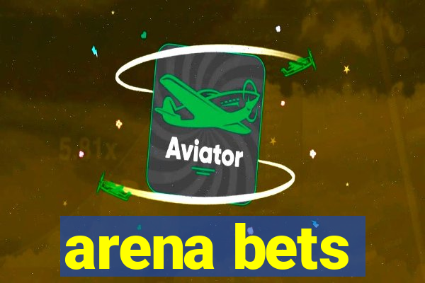 arena bets